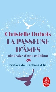 Christelle Dubois - La passeuse d'âmes - Itinéraire d'une médium.