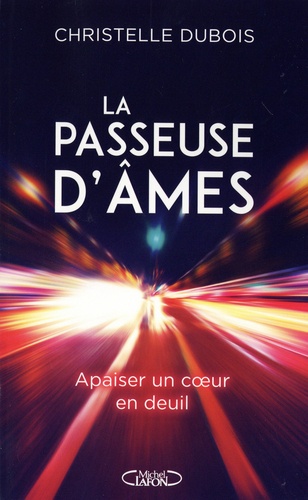 La passeuse d'âmes. Apaiser un coeur en deuil