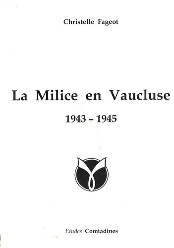 Christelle Fageot - La milice en Vaucluse 1943-1945.