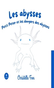 Christelle Fox - Les abysses - Petit Peter et les dangers des abysses.