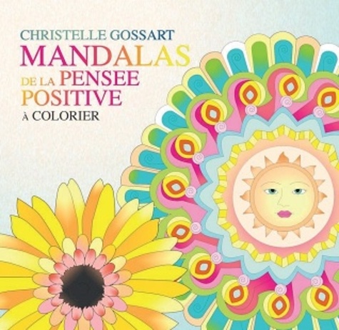 Christelle Gossart - Mandalas de la pensée positive à colorier.