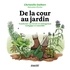 Christelle Guibert - De la cour au jardin - Transformer son terrain en aménagement écologique et comestible.
