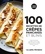 100 recettes crêpes, pancakes et blinis