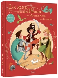 Christelle Huet-Gomez et Natacha Godeau - Le soir avec mes pirates, mes aventuriers, mes chevaliers....