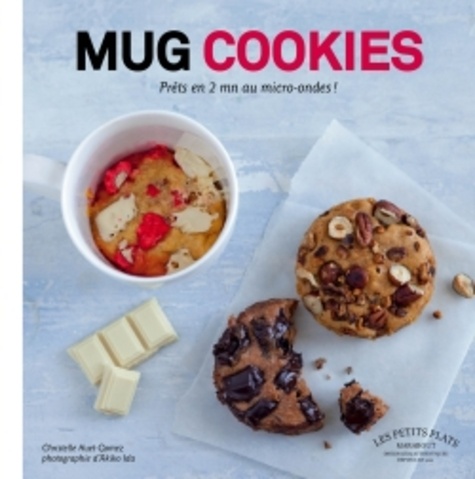 Christelle Huet-Gomez - Mug cookies - Prêts en 2 mn au micro-ondes !.