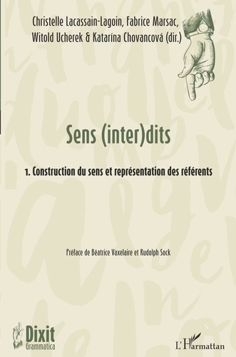 Christelle Lacassain-Lagoin et Fabrice Marsac - Sens (inter)dits - Volume 1, Construction du sens et représentation des référents.