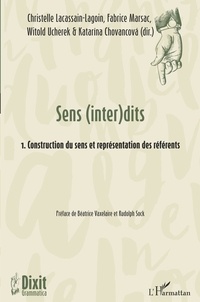 Christelle Lacassain-Lagoin et Fabrice Marsac - Sens (inter)dits - Volume 1, Construction du sens et représentation des référents.