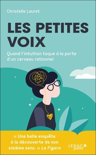 Les petites voix. Quand l'intuition toque à la porte d'un cerveau rationnel