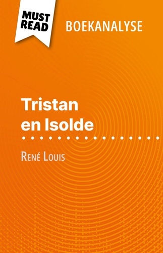 Tristan en Isolde van René Louis (Boekanalyse). Volledige analyse en gedetailleerde samenvatting van het werk