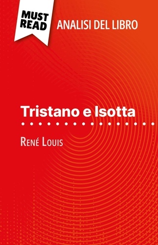 Tristano e Isotta di René Louis (Analisi del libro). Analisi completa e sintesi dettagliata del lavoro