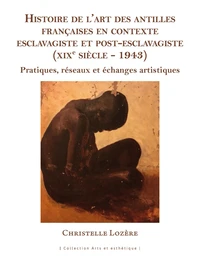Histoire de l'art des Antilles françaises en contexte esclavagiste et post-esclavagiste (XIXe siècle - 1943)