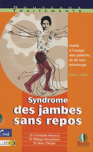 Christelle Monaca et Philippe Derambure - Syndrome des jambes sans repos - Guide à l'usage des patients et de leur entourage.