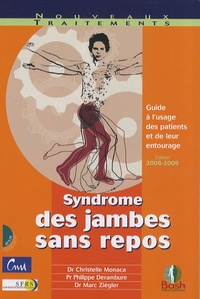 Christelle Monaca et Philippe Derambure - Syndrome des jambes sans repos - Guide à l'usage des patients et de leur entourage.