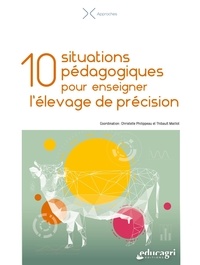 Christelle Philippeau et Thibault Maillot - 10 situations pédagogiques pour enseigner l'élevage de précision.