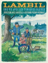 Christelle Pissavy-Yvernault et Bertrand Pissavy-Yvernault - Lambil - Une vie avec les Tuniques Bleues.