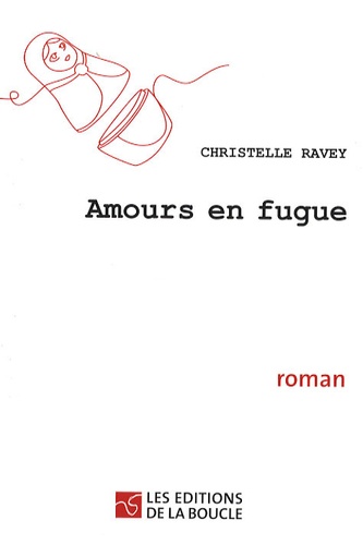Christelle Ravey - Amours en fugue.