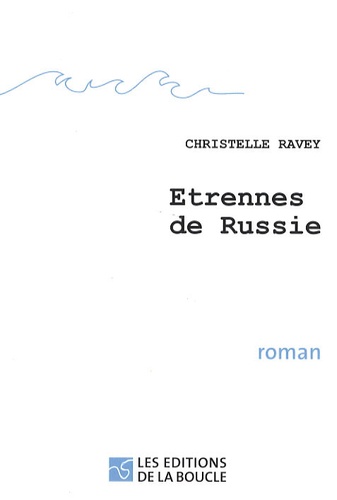 Christelle Ravey - Etrennes de Russie.