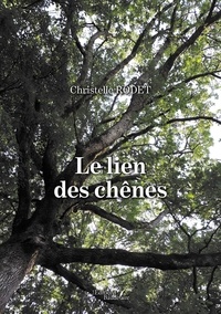 Christelle Rodet - Le lien des chênes.