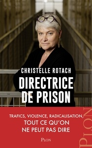 Christelle Rotach - Directrice de prison - Terrorisme, surpopulation, suicide... Tout ce qu'on ne peut pas dire.
