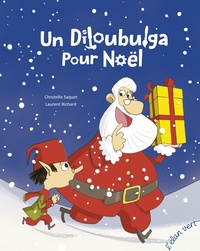 Christelle Saquet et Laurent Richard - Un Diloubulga pour Noël.