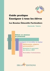 Christelle Valette - Guide pratique Enseigner à tous les élèves - Les Besoins Educatifs Particuliers.