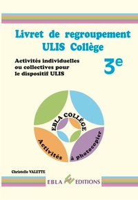 Christelle Valette - Livret de regroupement ULIS collège 3e - Activités individuelles ou collectives pour le dispositif ULIS.