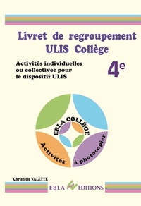 Christelle Valette - Livret de regroupement ULIS collège 4e - Activités individuelles ou collectives pour le dispositif ULIS.