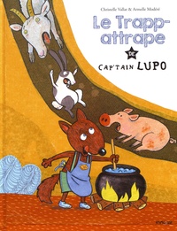 Christelle Vallat et Armelle Modéré - Le Trapp-attrape de Cap'tain Lupo.