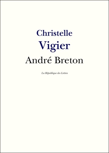 André Breton. Brève histoire du Surréalisme