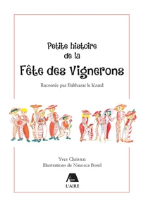 Petite histoire de la Fête des Vignerons racontée par Balthazar le lézard