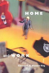 Christena E. Nippert-Eng - Home and Work - Negotiating Boundaries through Everyday Life.