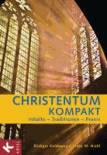 Christentum kompakt - Inhalte - Traditionen - Praxis.