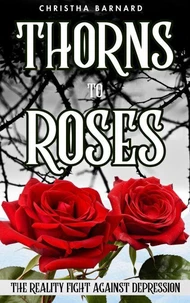 Thorns to Roses