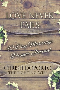  Christi Doporto - Love Never Fails, 40 Day Marriage Prayer Journal.