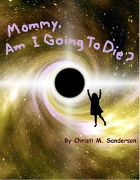 Mommy, Am I Going to Die?