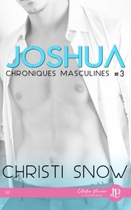 Christi Snow - Joshua - Chroniques masculines #3.