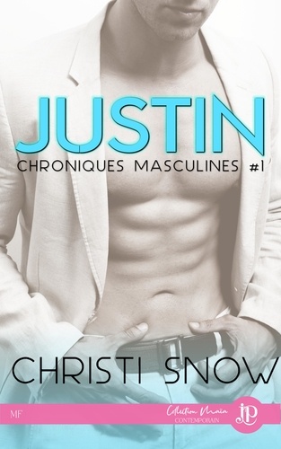 Justin. Chroniques masculines #1