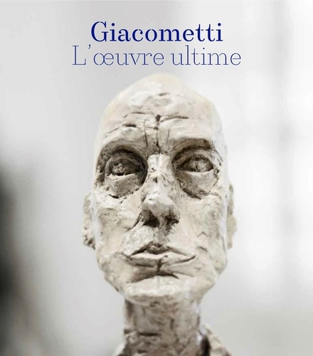 Christian Alandete - Giacometti - L'oeuvre ultime (1960-1966).