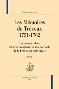 Les mémoires de Trévoux 1751-1762 - Un moment dans l'histoire religieuse et intellectuelle de la France du XVIIIe siècle