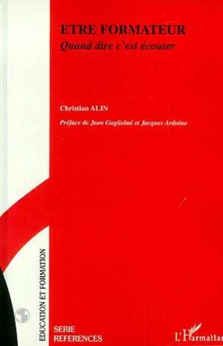 Christian Alin - Être formateur - Quand dire c'est écouter.
