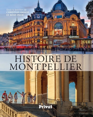 Christian Amalvi et Rémy Pech - Histoire de Montpellier.