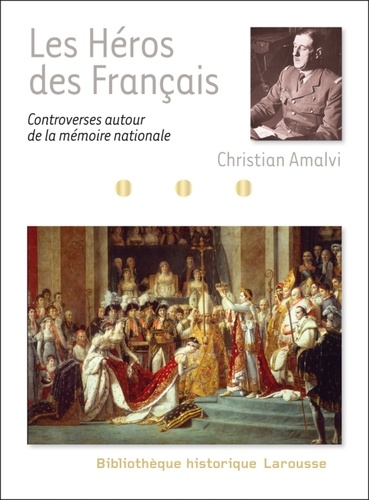 Les Héros des Français. Controverses autour de la mémoire nationale