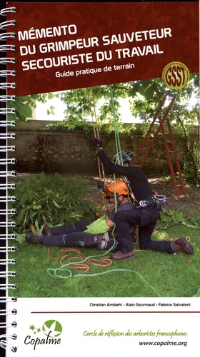Christian Ambiehl et Alain Gourmaud - Mémento du grimpeur sauveteur secouriste du travail - Guide pratique de terrain.