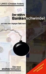 Christian Anders et Elke Straube - Der wahre Bankenschwindel und was man dagegen tun kann.