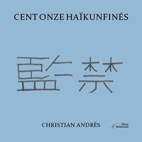 Christian Andrès - Cent onze haïkunfinés.