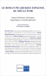 Christian Andrès - Le roman picaresque espagnol du Siècle d'Or - Aspects littéraires, historiques, linguistiques et interdisciplinaires.