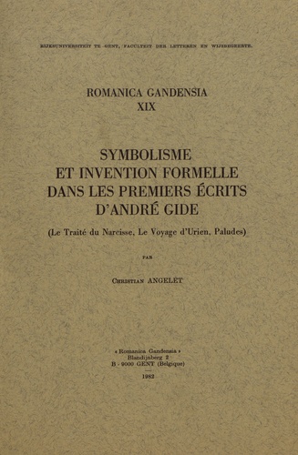 Christian Angelet - Symbolisme et invention formelle dans les premiers écrits d'André Gide - (Le Traité du Narcisse, Le Voyage d'Urien, Paludes).