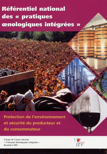 Christian Asselin et Jean-Luc Berger - Référentiel national des pratiques oenologiques intégrées - Protection de l'environnement et sécurité du producteur et du consommateur.