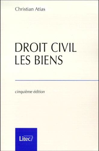 Christian Atias - Droit civil - Les biens.