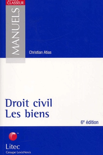 Christian Atias - Droit civil. - Les biens.